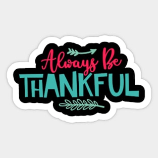 Always be thankful Sticker